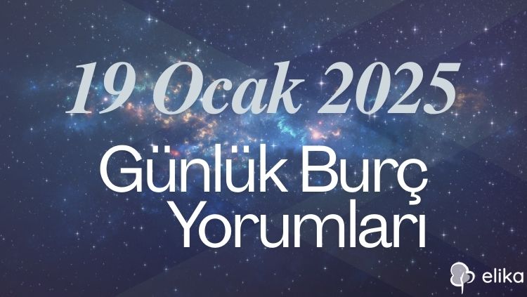 19 Ocak 2025 Günlük Burç Yorumları