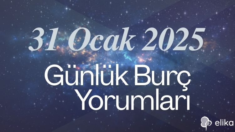 31 Ocak 2025 Günlük Burç Yorumları