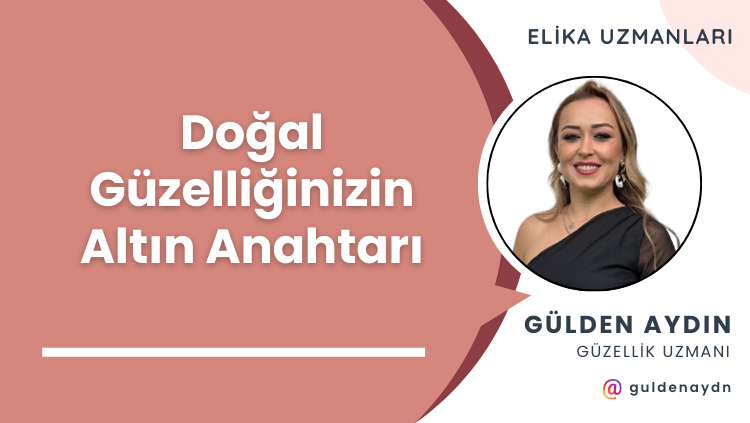 Doğal Güzelliğinizin Altın Anahtarı