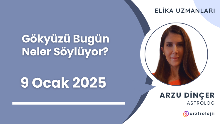 Gökyüzü Bugün Neler Söylüyor? (9 Ocak 2025)