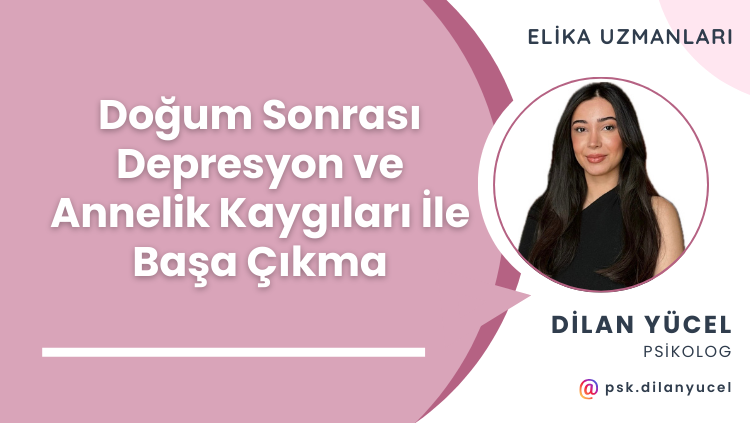 Doğum Sonrası Depresyon ve Annelik Kaygıları ile Başa Çıkma