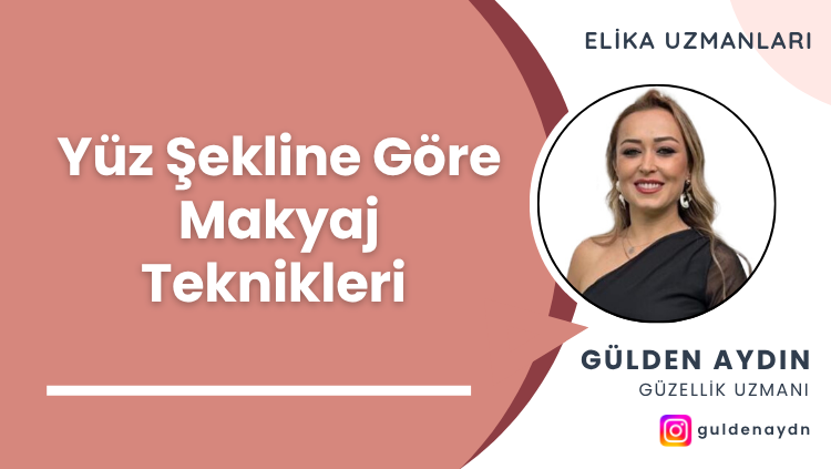 Yüz Şekline Göre Makyaj Teknikleri