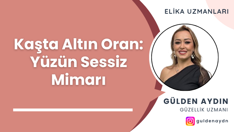 Uzmanlar-Kosesi-92.png Kaşta Altın Oran: Yüzün Sessiz Mimarı