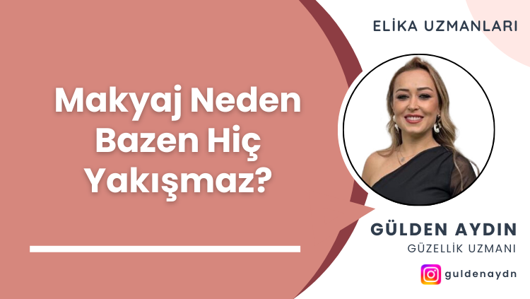 Makyaj Neden Bazen Hiç Yakışmaz?